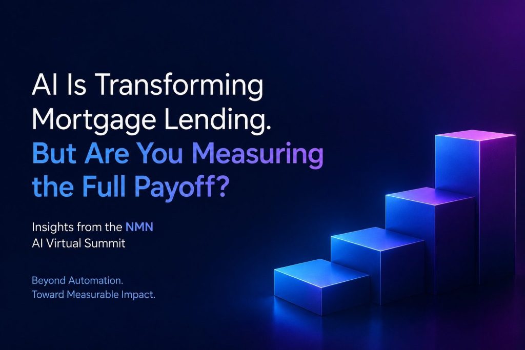 AI Is Transforming Mortgage Lending. But Are You Measuring the Full Payoff?